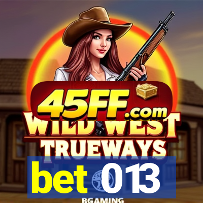bet 013